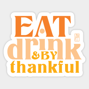 Eat, Drink, and be Thankful - Happy Thanksgiving Day - Family Sticker